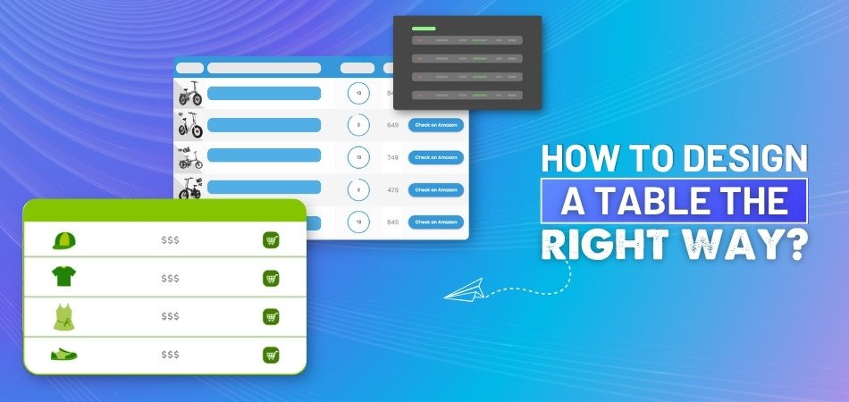 How to Design a Table the Right Way?